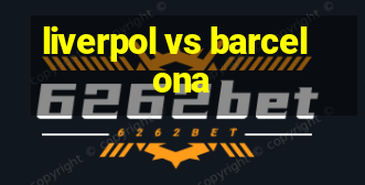 liverpol vs barcelona