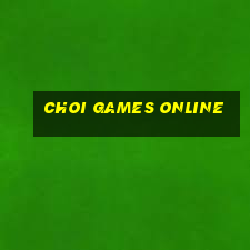 choi games online