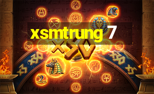 xsmtrung 7