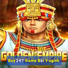 Bay247 Game Bài Yugioh