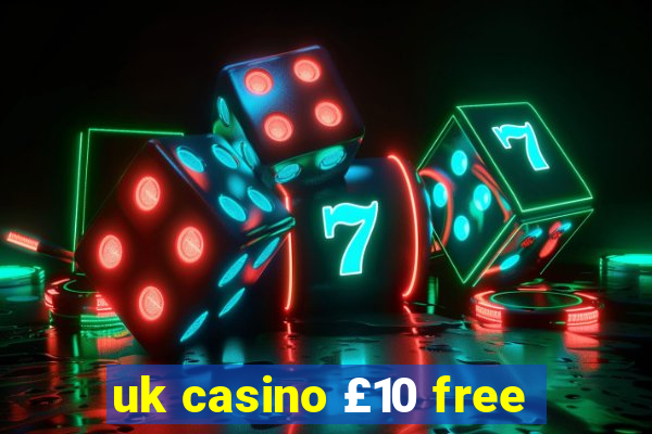 uk casino £10 free