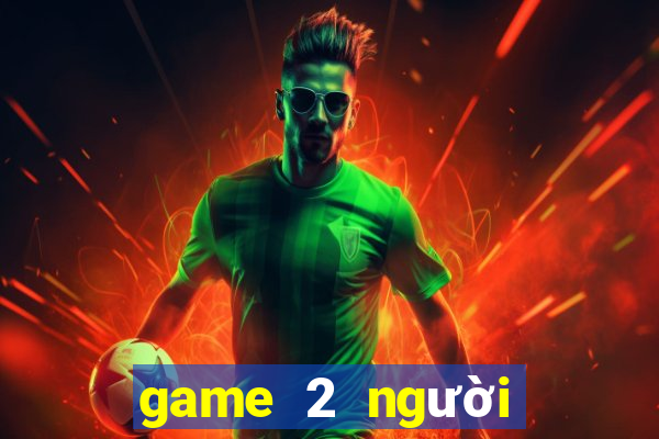 game 2 người lửa và nước