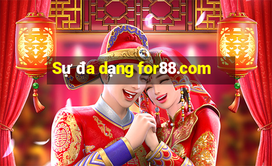 Sự đa dạng for88.com