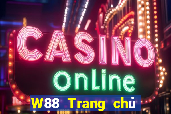 W88 Trang chủ duy nhất của đại phát