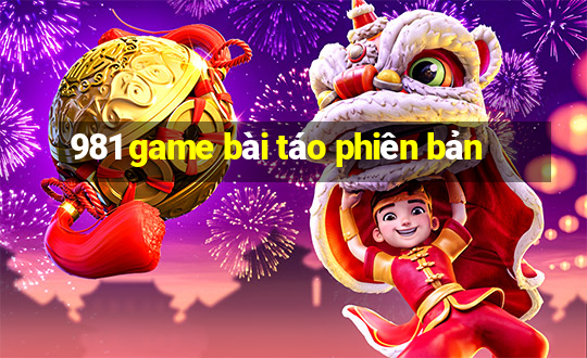 981 game bài táo phiên bản