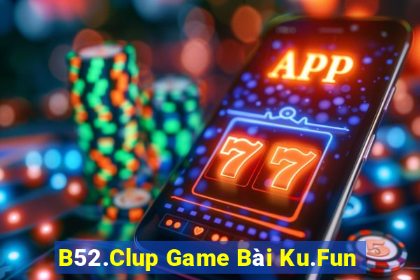 B52.Clup Game Bài Ku.Fun