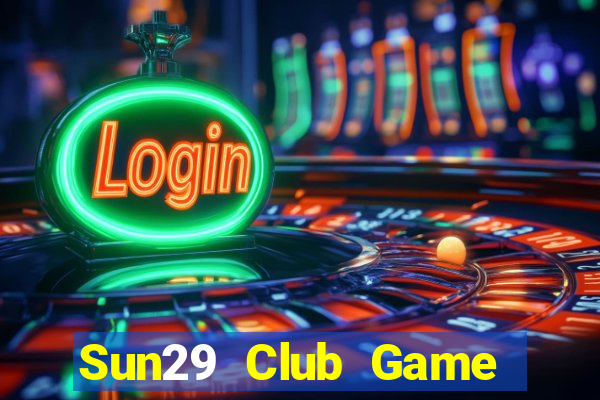 Sun29 Club Game Bài Online Đổi Thưởng