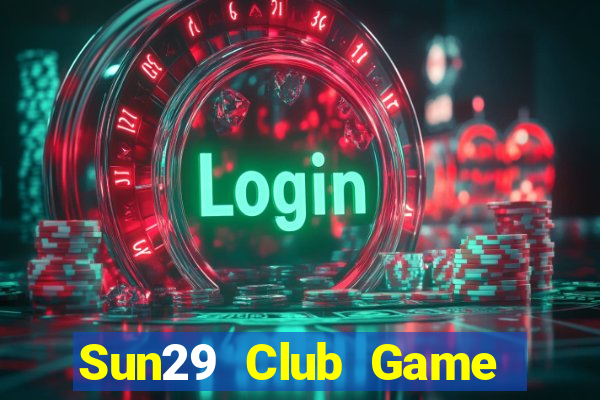 Sun29 Club Game Bài Online Đổi Thưởng