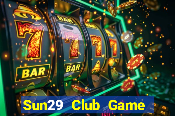 Sun29 Club Game Bài Online Đổi Thưởng