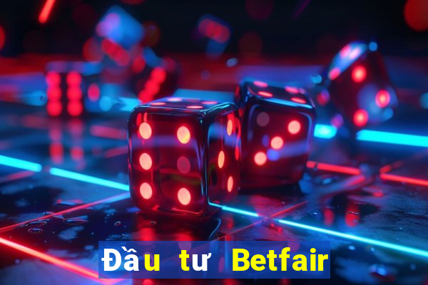 Đầu tư Betfair Đăng nhập