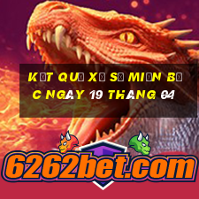 kết quả xổ số miền bắc ngày 19 tháng 04