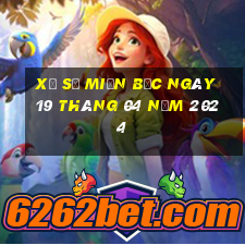 xổ số miền bắc ngày 19 tháng 04 năm 2024