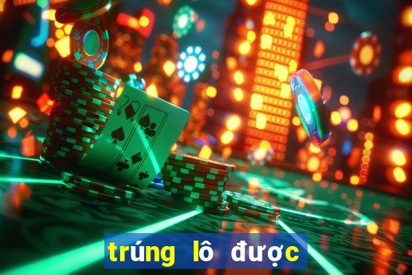 trúng lô được bao nhiêu tiền