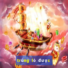 trúng lô được bao nhiêu tiền