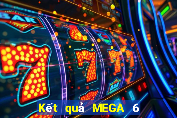 Kết quả MEGA 6 45 thứ tư