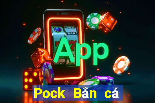 Pock Bắn cá chính thức Tải về