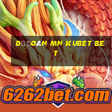 dự đoán mn kubet bet