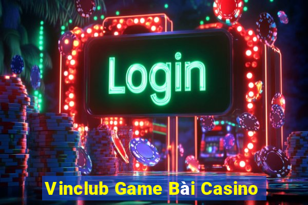 Vinclub Game Bài Casino