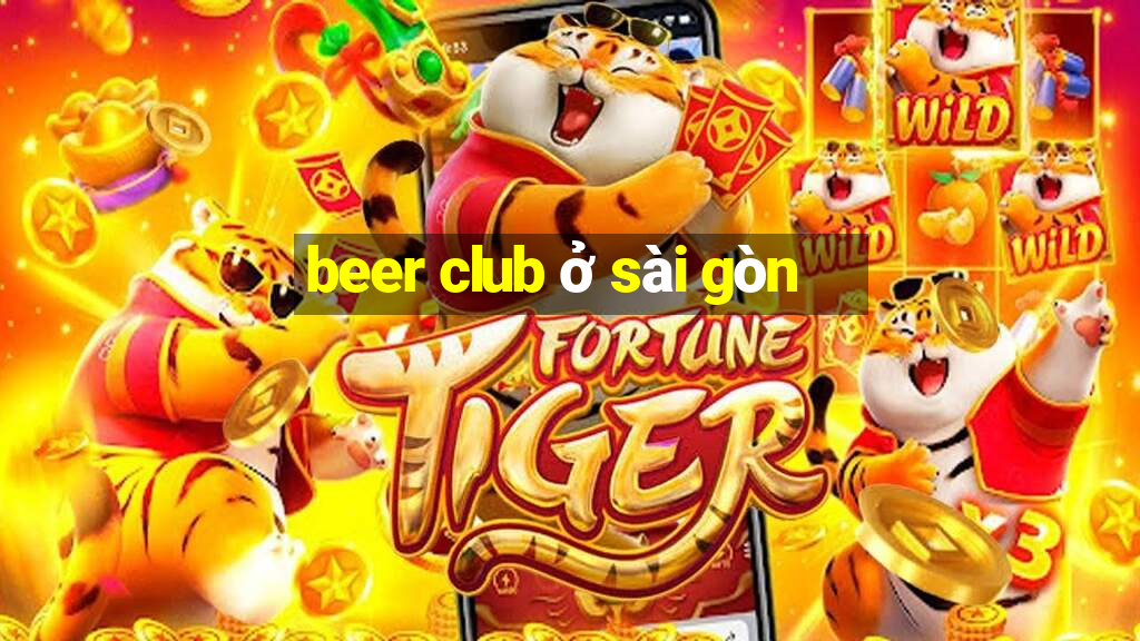 beer club ở sài gòn