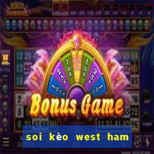 soi kèo west ham united leicester city