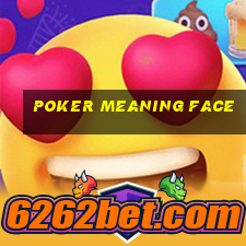 poker meaning face