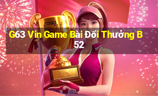 G63 Vin Game Bài Đổi Thưởng B52