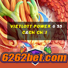 vietlott power 6 55 cách chơi