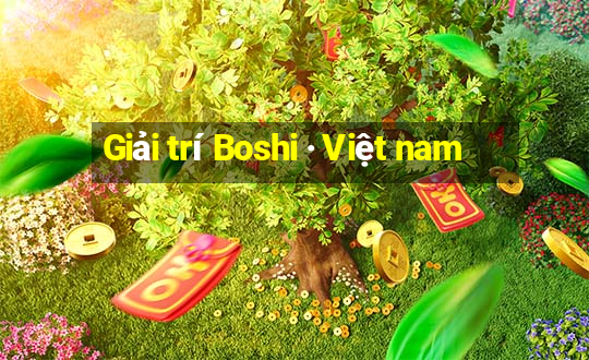 Giải trí Boshi · Việt nam