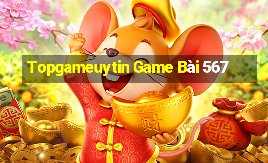 Topgameuytin Game Bài 567