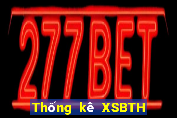 Thống kê XSBTH hôm nay