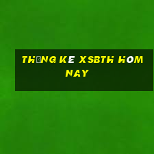 Thống kê XSBTH hôm nay