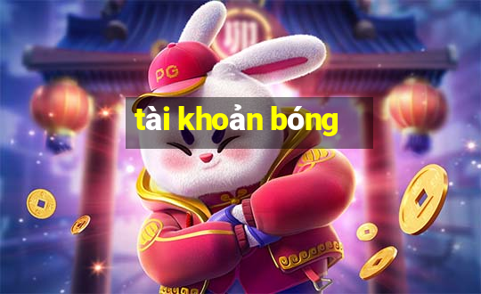 tài khoản bóng