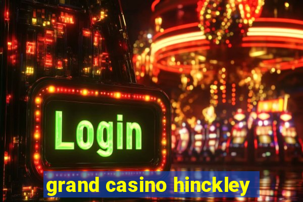 grand casino hinckley