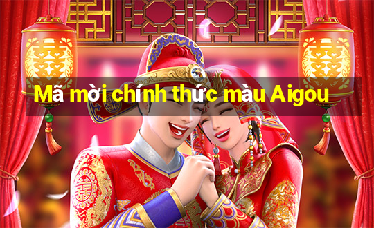 Mã mời chính thức màu Aigou