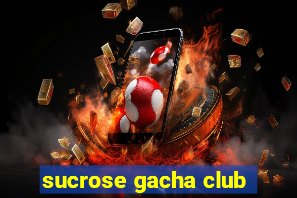 sucrose gacha club