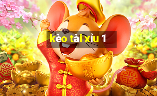 kèo tài xỉu 1