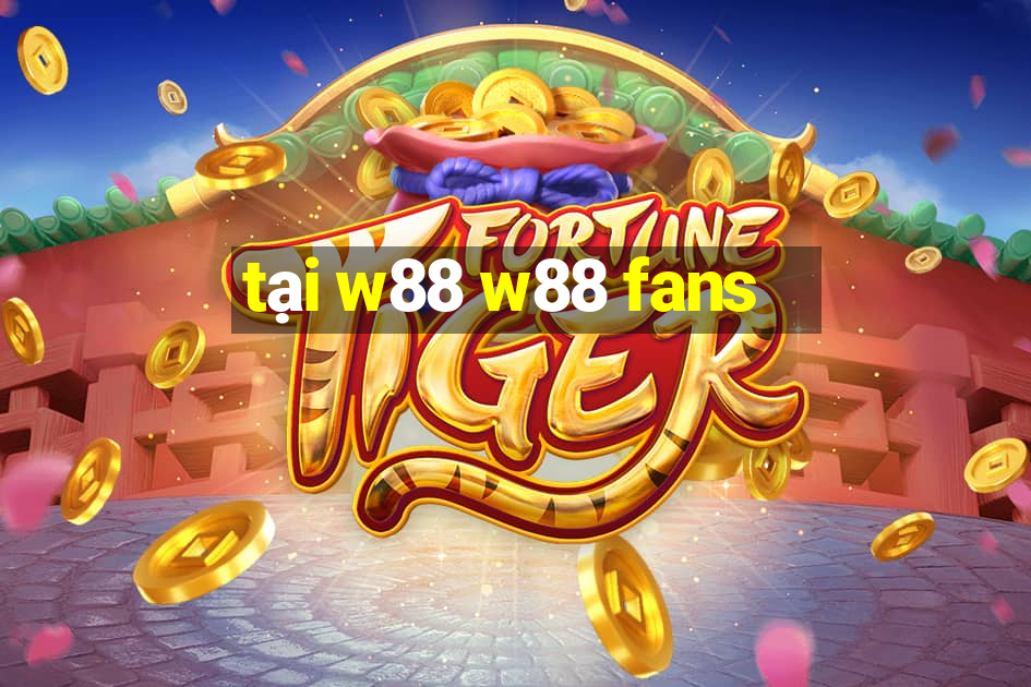 tại w88 w88 fans