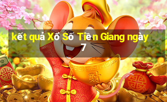 kết quả Xổ Số Tiền Giang ngày 7