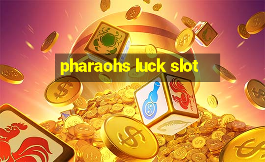 pharaohs luck slot