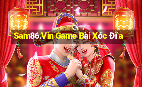 Sam86.Vin Game Bài Xóc Đĩa