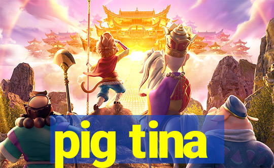 pig tina