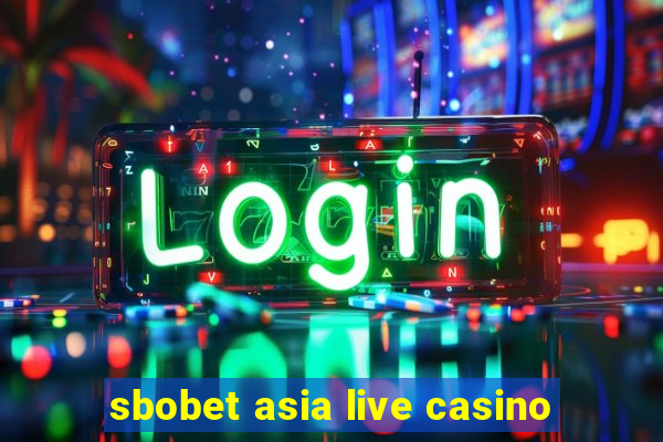 sbobet asia live casino