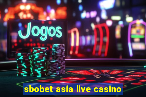 sbobet asia live casino