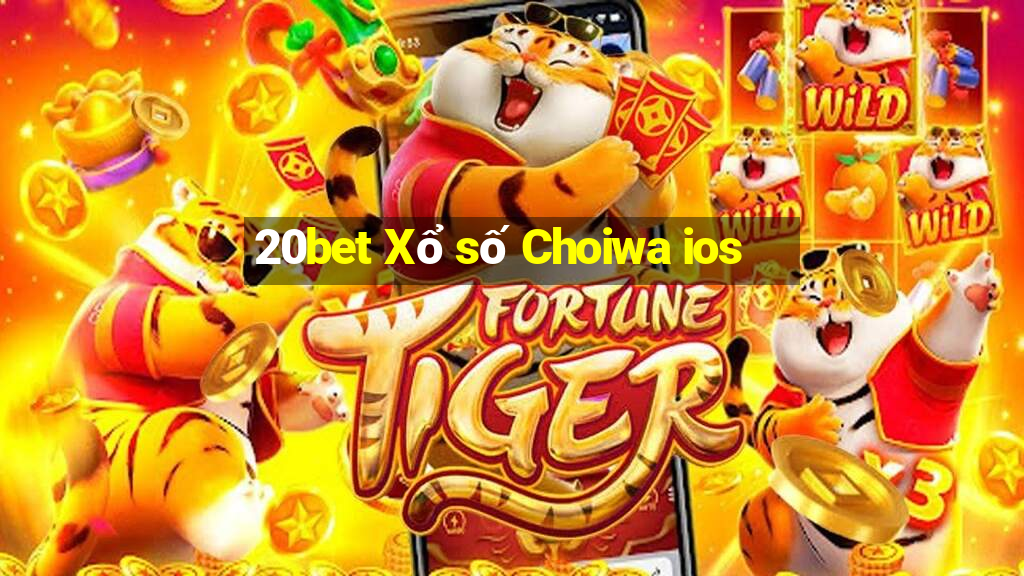 20bet Xổ số Choiwa ios