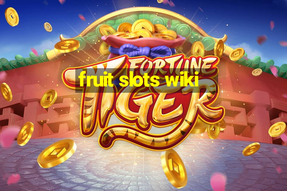 fruit slots wiki