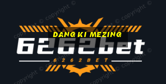 dang ki mezing