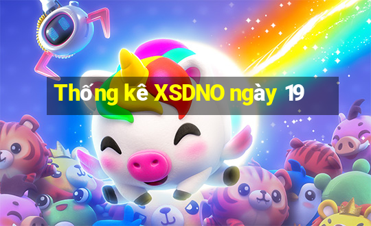 Thống kê XSDNO ngày 19