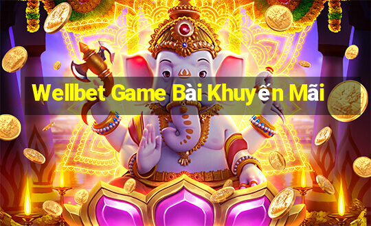 Wellbet Game Bài Khuyến Mãi