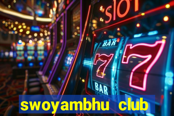 swoyambhu club oasis club