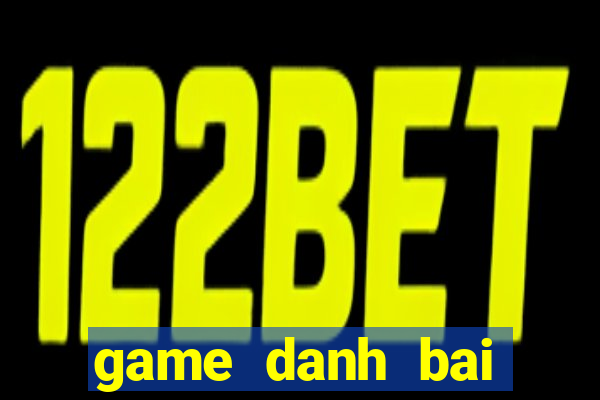 game danh bai online 2015